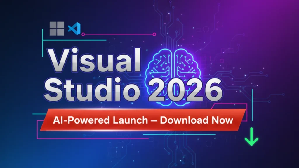 Download Microsoft Visual Studio 2026 New AI-Powered IDE Launched